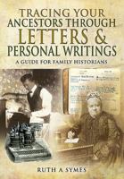 Tracing Your Ancestors Through Letters and Personal Writings 1473855438 Book Cover
