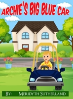 Archie's Big Blue Car 1956515623 Book Cover