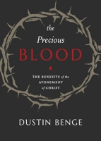 The Precious Blood: The Benefits of the Atonement of Christ 1774840863 Book Cover