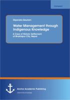 Water Management Through Indigenous Knowledge: A Case of Historic Settlement of Bhaktapur City, Nepal 3954892014 Book Cover