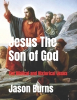 Jesus The Son of God: The Biblical and Historical Jesus B0DRT6BXGW Book Cover