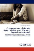 Consequences of Gender Based Violence on Women's Reproductive Health 3845436417 Book Cover