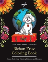 Bichon Frise Coloring Book: Fun Bichon Frise Coloring Book for Adults and Kids 10+ 1910677663 Book Cover