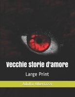 Vecchie storie d'amore: Large Print (Italian Edition) B085KT87CR Book Cover