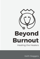 Beyond Burnout Healing the Healers B0CJ4CWNY4 Book Cover