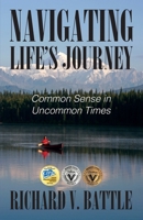 Navigating Life's Journey: Common Sense in Uncommon Times 1977230938 Book Cover