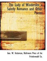 The Lady of Winderslee a Saintly Romance and Other Poems 3337054609 Book Cover