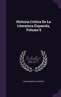 Historia Critica de La Literatura Espanola, Volume 5 1147055777 Book Cover