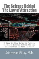 The Science Behind The Law of Attraction: A Step-by-Step Guide to Putting the Brain Science Behind The Law of Attraction to Work For You 0615430724 Book Cover