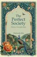 The Perfect Society: Daiva-Var?asrama 1880404583 Book Cover
