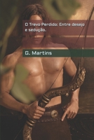O Trevo Perdido: Entre desejo e sedução. (Portuguese Edition) B0GZZV4DLZ Book Cover