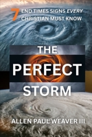Perfect Storm : 7 End Times Signs Every Christian Must Know 173609727X Book Cover