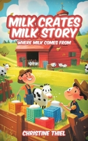Milk Crates Milk Story: Where Milk Comes From B0F2Y8KBRG Book Cover