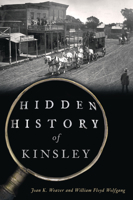 Hidden History of Kinsley (Brief History) 1467158348 Book Cover