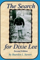 The Search for Dixie Lee: Second Edition 1535098163 Book Cover