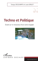 Techno et Politique: Etude sur le renouveau d'une scène engagée (Logiques Sociales) (French Edition) 2343128642 Book Cover
