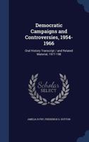 Democratic Campaigns and Controversies, 1954-1966: Oral History Transcript / and Related Material, 1977-198 1021469432 Book Cover