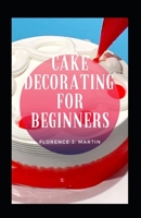 Cake Decorating For Beginners null Book Cover