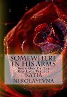 Somewhere In His Arms 1496132122 Book Cover