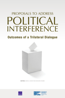 Proposals to Address Political Interference: Outcomes of a Trilateral Dialogue 1977412017 Book Cover