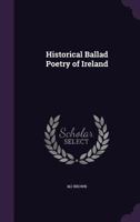 Historical Ballad Poetry of Ireland 935370958X Book Cover
