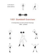 1001 Dumbbell Exercises: A Compendium of Instructional Drawings 0953994562 Book Cover