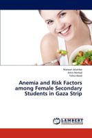 Anemia and Risk Factors among Female Secondary Students in Gaza Strip 3659313726 Book Cover