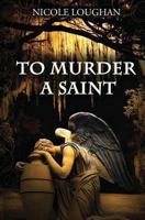 To Murder a Saint 1492987816 Book Cover