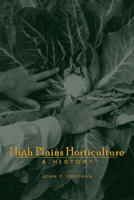 High Plains Horticulture: A History 0870819275 Book Cover