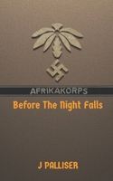 Afrika Korps: Before The Night Falls: Book Two of Afrika Korps 1697212190 Book Cover