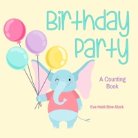 Birthday Party: A Counting Book B098GQSM9P Book Cover