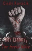 My Daddy the Serial Killer 1911473506 Book Cover
