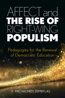 Affect and the Rise of Right-Wing Populism: Pedagogies for the Renewal of Democratic Education 1108978894 Book Cover