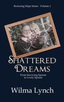 Shattered Dreams: From Surviving Spouse to Lively Spouse 1495935698 Book Cover