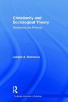 Christianity and Sociological Theory: Reclaiming the Promise 1138606413 Book Cover