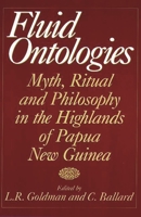 Fluid Ontologies: Myth, Ritual, and Philosophy in the Highlands of Papua New Guinea 0897895576 Book Cover