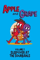 Apple and Grape, Volume 2: Sleepover at the Sourbahls 1387394339 Book Cover