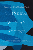 Thinking with an Accent: Toward a New Object, Method, and Practice 0520389735 Book Cover