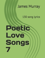 Poetic Love Songs 7 : 130 Song Lyrics 1521571058 Book Cover