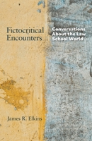 Fictocritical Encounters: Conversations About the Law School World B0DQCY3DR5 Book Cover