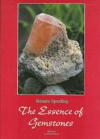 The Essence of Gemstones (Rocks, Minerals and Gemstones) (Rocks, Minerals and Gemstones) 1885394128 Book Cover