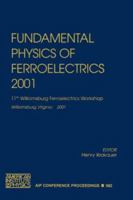 Fundamental Physics of Ferroelectrics 2001: 11th Williamsburg Ferroelectrics Workshop, Williamsburg, Virginia 4-7 February 2001 0735400210 Book Cover