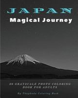 Japan Magical Journey: 30 Grayscale Photo Coloring Book for Adults (Adult Coloring Books) 1539650162 Book Cover