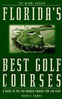 Florida's Best Golf Courses: A Guide to the Top-Ranked Courses You Can Play 0836205685 Book Cover