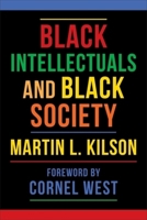 Black Intellectuals and Black Society 0231223900 Book Cover