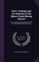 Part I. Geology and Ore Deposits of the Myers Creek Mining District: Part Ii. Geology and Ore Deposits of the Oroville-Nighthawk Mining District 1145499236 Book Cover