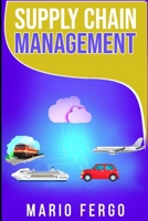 SUPPLY CHAIN MANAGEMENT: GESTIONE DELLA CATENA DI FORNITURA B08WZ8XMDZ Book Cover