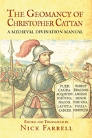 Geomancy of Christopher Cattan: : A Medieval Divination Manual 1326363980 Book Cover