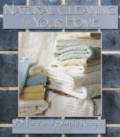 Natural Cleaning for Your Home: 95 Pure and Simple Recipes 1579900542 Book Cover