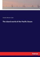 The Island World of the Pacific Ocean 3743321742 Book Cover